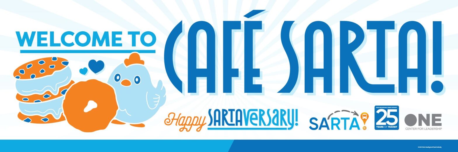 A banner with a bright blue and orange design welcomes visitors to "Café SARTA!" It features illustrations of bagels, a donut, and a cheerful chicken with hearts. The text includes "Happy SARTAversary!" along with the SARTA logo, a "25 Years of Transit" badge, and the ONE Center for Leadership logo.